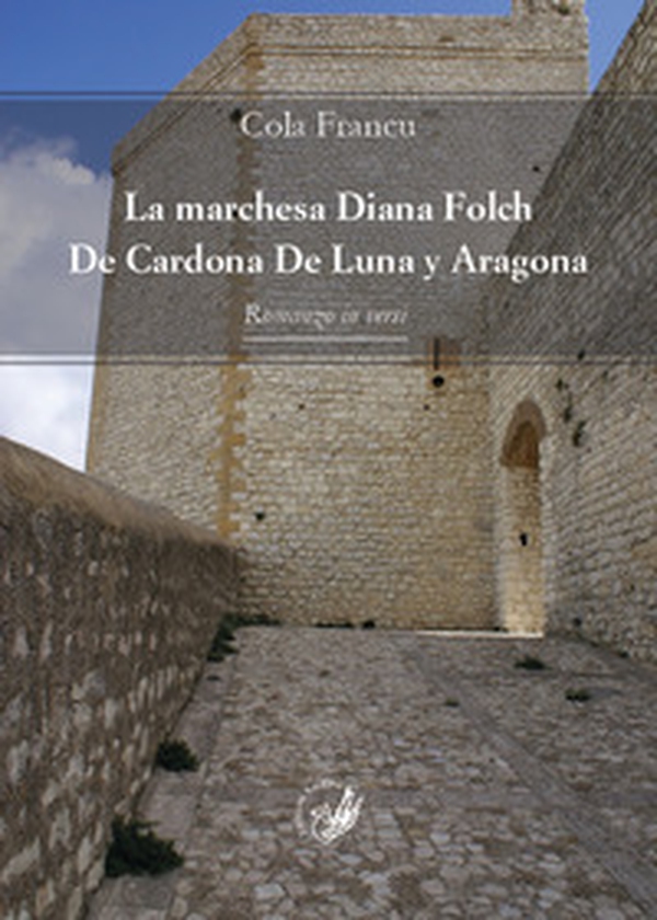 La marchesa Diana Folch De Cardona De Luna y Aragona. Romanzo in versi - Librerie.coop La marchesa Diana Folch De Cardona De Luna y Aragona. Romanzo in versi - Librerie.coop