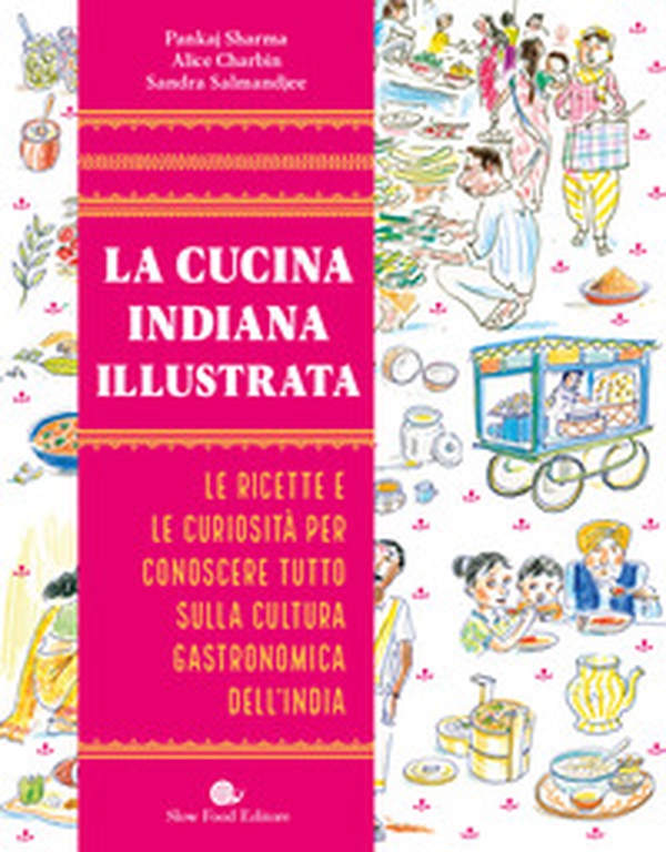 La cucina indiana illustrata. Le ricette e le curiosità per conoscere tutto sulla cultura gastronomica dell'India - Librerie.coop La cucina indiana illustrata. Le ricette e le curiosità per conoscere tutto sulla cultura gastronomica dell'India - Librerie.coop