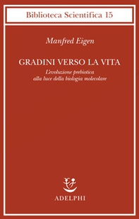 Gradini verso la vita. L'evoluzione prebiotica alla luce della biologia molecolare - Librerie.coop
