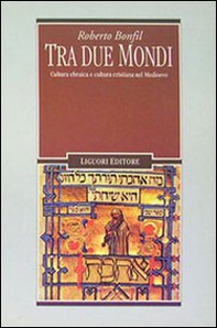 Tra due mondi. Cultura ebraica e cultura cristiana nel Medioevo - Librerie.coop Tra due mondi. Cultura ebraica e cultura cristiana nel Medioevo - Librerie.coop