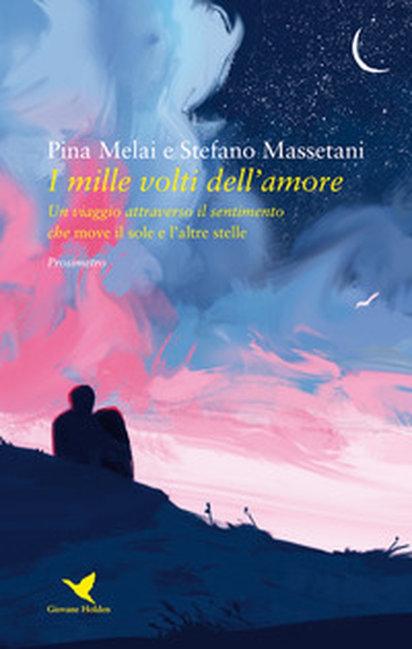 I mille volti dell'amore. Un viaggio attraverso il sentimento che move il sole e l'altre stelle - Librerie.coop I mille volti dell'amore. Un viaggio attraverso il sentimento che move il sole e l'altre stelle - Librerie.coop