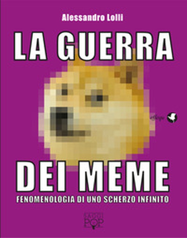 La guerra dei meme. Fenomenologia di uno scherzo infinito - Librerie.coop La guerra dei meme. Fenomenologia di uno scherzo infinito - Librerie.coop
