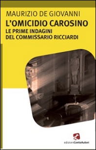 L'omicidio Carosino. Le prime indagini del commissario Ricciardi - Librerie.coop