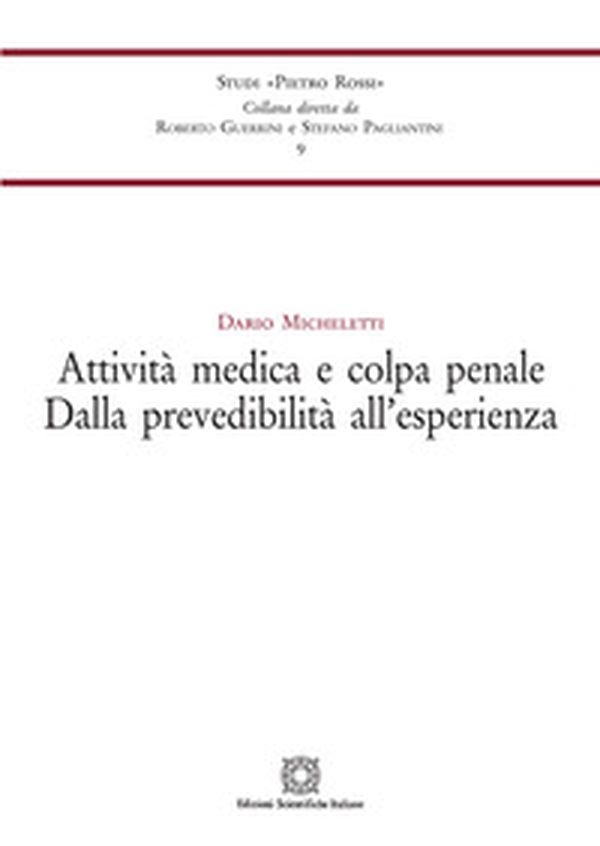 Attività medica e colpa penale. Dalla prevedibilità all'esperienza - Librerie.coop Attività medica e colpa penale. Dalla prevedibilità all'esperienza - Librerie.coop