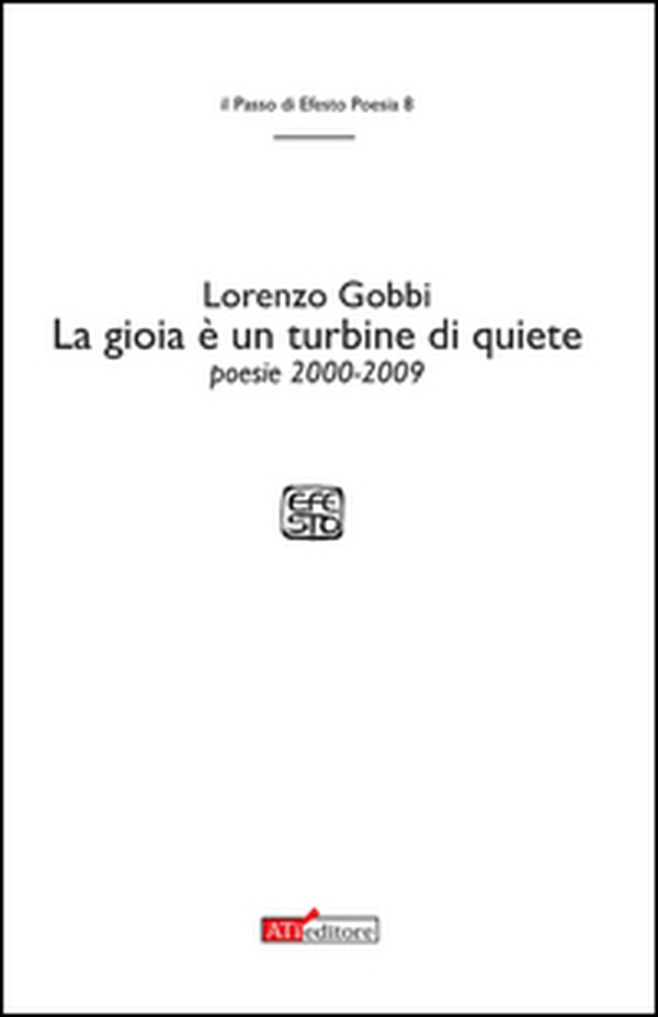 La gioia è un turbine di quiete. Poesie 2000-2009 - Librerie.coop