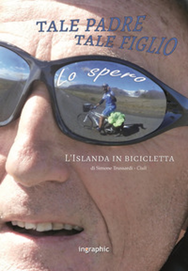 Tale padre, tale figlio, lo spero. L'Islanda in bicicletta - Librerie.coop Tale padre, tale figlio, lo spero. L'Islanda in bicicletta - Librerie.coop