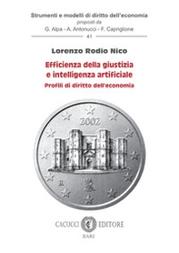 Efficienza della giustizia e intelligenza artificiale. Profili di diritto dell'economia - Librerie.coop