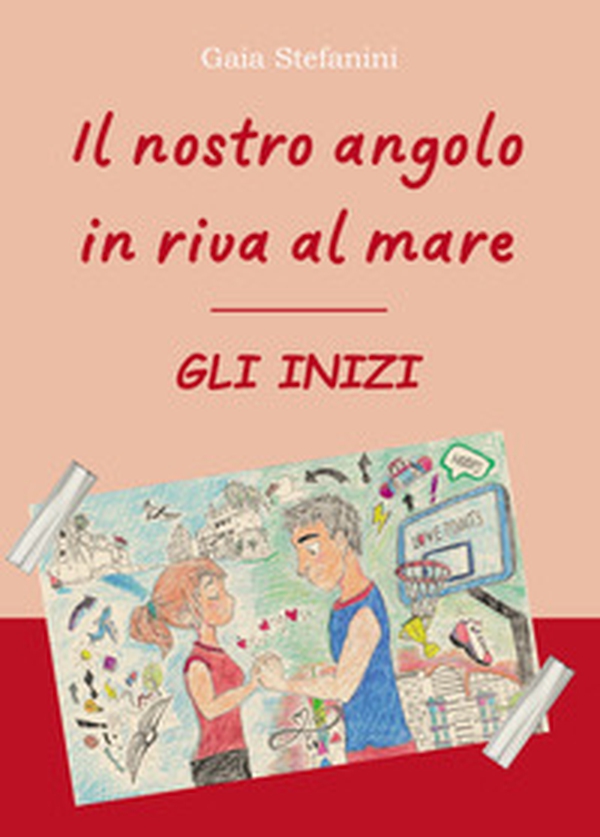 Il nostro angolo in riva al mare. Gli inizi - Librerie.coop Il nostro angolo in riva al mare. Gli inizi - Librerie.coop