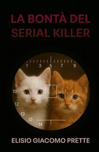 La bonta del serial killer - Librerie.coop