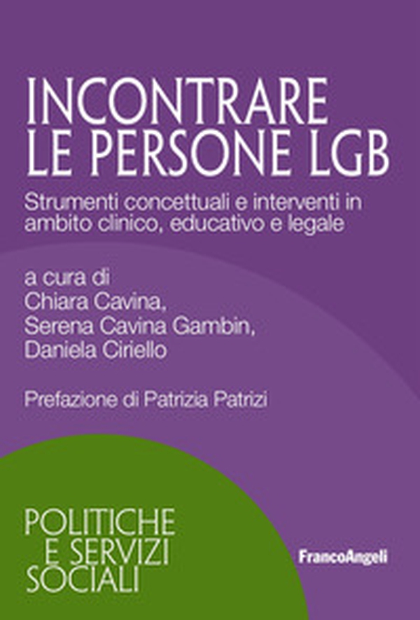 Incontrare persone LGB. Strumenti concettuali e interventi in ambito clinico, educativo e legale - Librerie.coop Incontrare persone LGB. Strumenti concettuali e interventi in ambito clinico, educativo e legale - Librerie.coop
