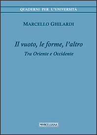 Il vuoto, le forme, l'altro. Tra Oriente e Occidente - Librerie.coop