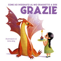 Come ho insegnato al mio draghetto a dire: grazie - Librerie.coop