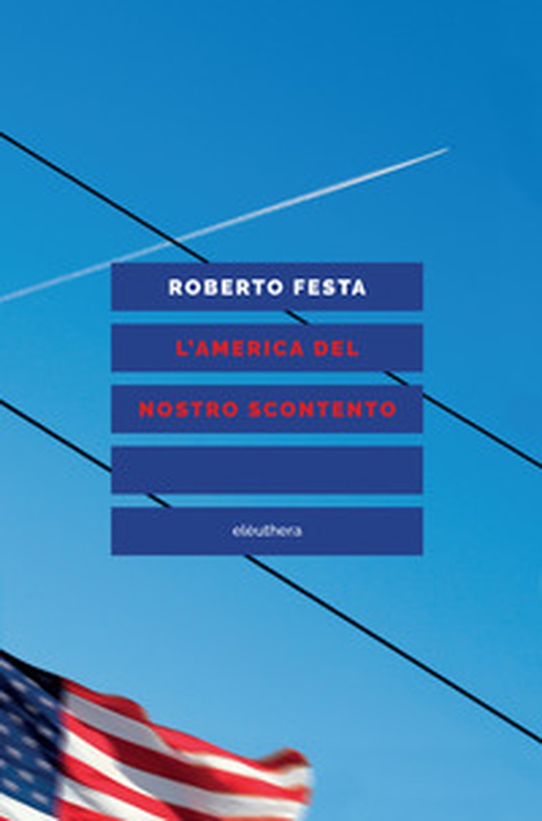 L'America del nostro scontento - Librerie.coop L'America del nostro scontento - Librerie.coop