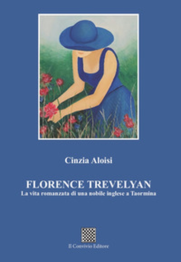 Florence Trevelyan. La vita romanzata di una nobile inglese a Taormina - Librerie.coop Florence Trevelyan. La vita romanzata di una nobile inglese a Taormina - Librerie.coop