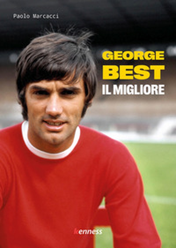 George Best. Il migliore - Librerie.coop