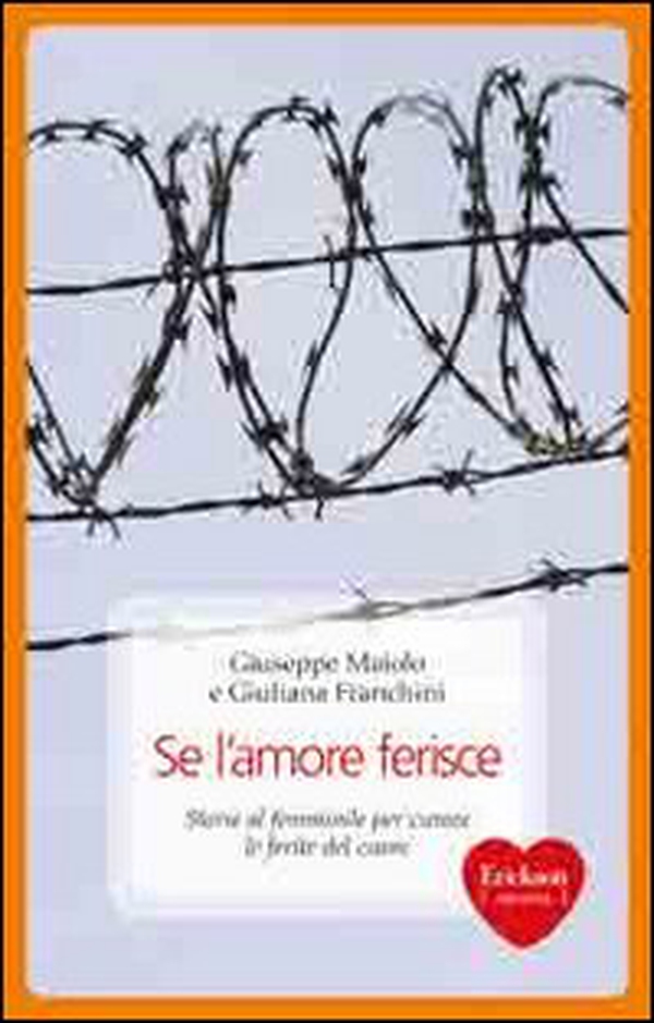 Se l'amore ferisce. Storie al femminile per curare le ferite del cuore - Librerie.coop Se l'amore ferisce. Storie al femminile per curare le ferite del cuore - Librerie.coop