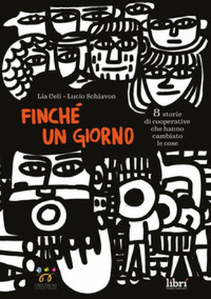 Finché un giorno. 8 storie di cooperative che hanno cambiato le cose - Librerie.coop