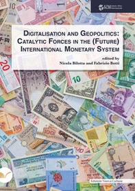 Digitalisation and geopolitics. Catalytic forces in the (future) International Monetary System - Librerie.coop
