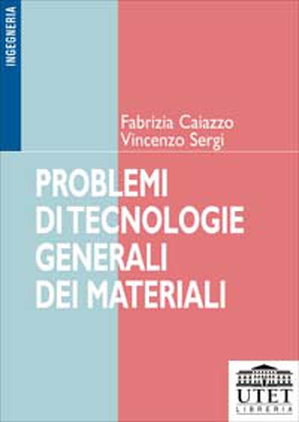 Problemi di tecnologie generali dei materiali - Librerie.coop Problemi di tecnologie generali dei materiali - Librerie.coop