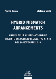 Hybrid mismatch arrangements. Analisi delle misure anti-hybrid previste dal Decreto Legislativo n. 142 del 29 novembre 2018 - Librerie.coop Hybrid mismatch arrangements. Analisi delle misure anti-hybrid previste dal Decreto Legislativo n. 142 del 29 novembre 2018 - Librerie.coop