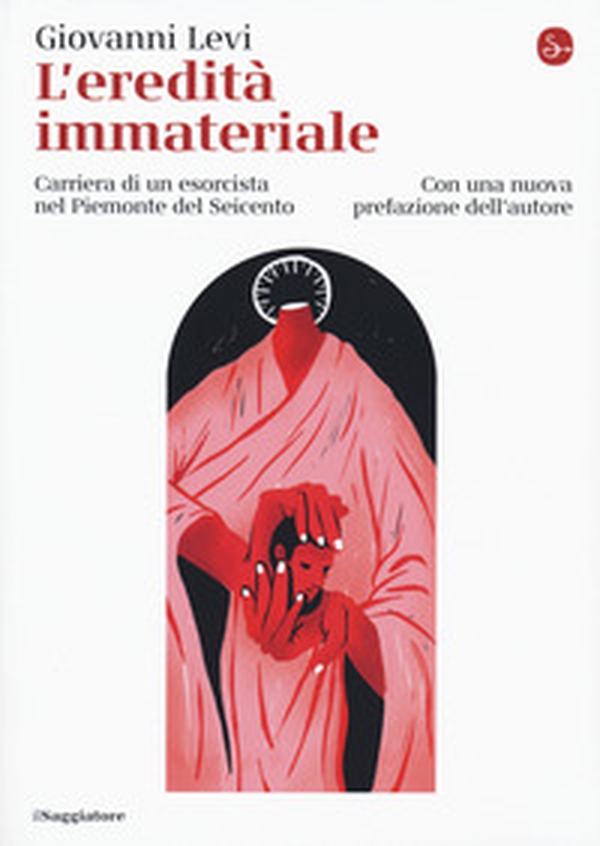 L'eredità immateriale. Carriera di un esorcista nel Piemonte del Seicento - Librerie.coop L'eredità immateriale. Carriera di un esorcista nel Piemonte del Seicento - Librerie.coop