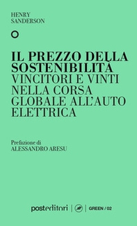 Il prezzo della sostenibilità. Vincitori e vinti nella corsa globale all'auto elettrica - Librerie.coop Il prezzo della sostenibilità. Vincitori e vinti nella corsa globale all'auto elettrica - Librerie.coop