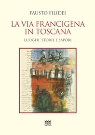 La via Francigena in Toscana. Luoghi, storie e sapori - Librerie.coop