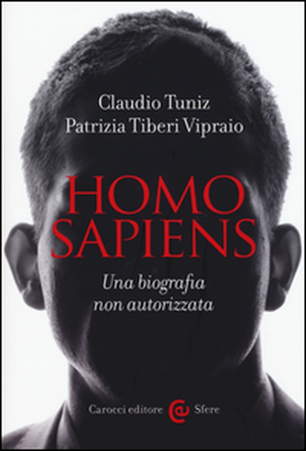 Homo sapiens. Una biografia non autorizzata - Librerie.coop Homo sapiens. Una biografia non autorizzata - Librerie.coop