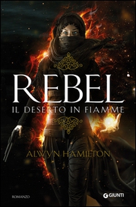 Rebel. Il deserto in fiamme - Librerie.coop Rebel. Il deserto in fiamme - Librerie.coop