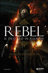 Rebel. Il deserto in fiamme - Librerie.coop