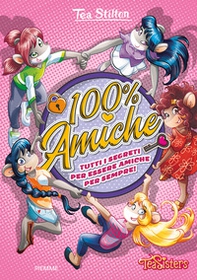 100% amiche. Tutti i segreti per essere amiche per sempre! - Librerie.coop 100% amiche. Tutti i segreti per essere amiche per sempre! - Librerie.coop