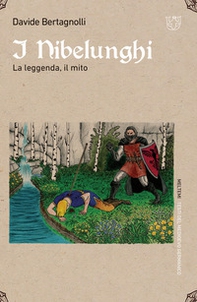 I Nibelunghi. La leggenda, il mito - Librerie.coop