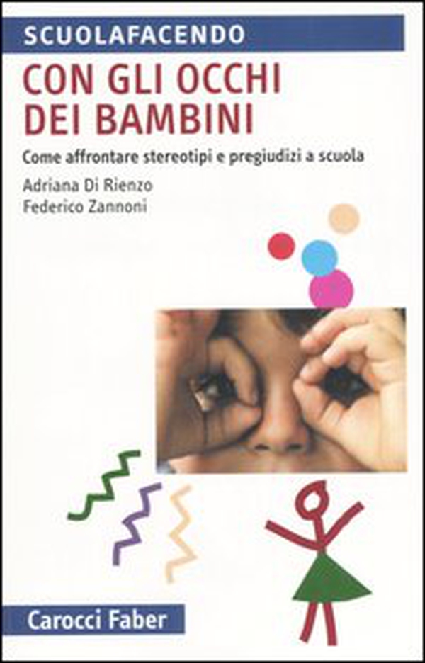 Con gli occhi dei bambini. Come affrontere stereotipi e pregiudizi a scuola - Librerie.coop Con gli occhi dei bambini. Come affrontere stereotipi e pregiudizi a scuola - Librerie.coop