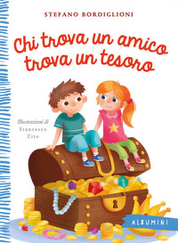 Chi trova un amico trova un tesoro - Librerie.coop Chi trova un amico trova un tesoro - Librerie.coop