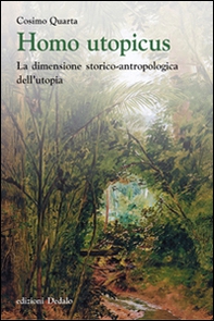 Homo utopicus. La dimensione storico-antropologica dell'utopia - Librerie.coop Homo utopicus. La dimensione storico-antropologica dell'utopia - Librerie.coop