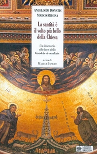 La santità è il volto più bello della Chiesa. Un itinerario alla luce della «Gaudete et Exsultate» - Librerie.coop