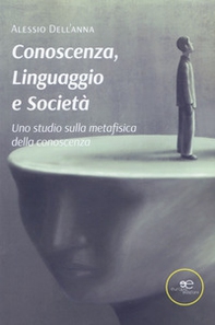 Conoscenza, linguaggio e società. Uno studio sulla metafisica della conoscenza - Librerie.coop