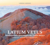 Latium vetus. Biodiversità e paesaggio del Lazio antico. Ediz. italiana e inglese - Librerie.coop