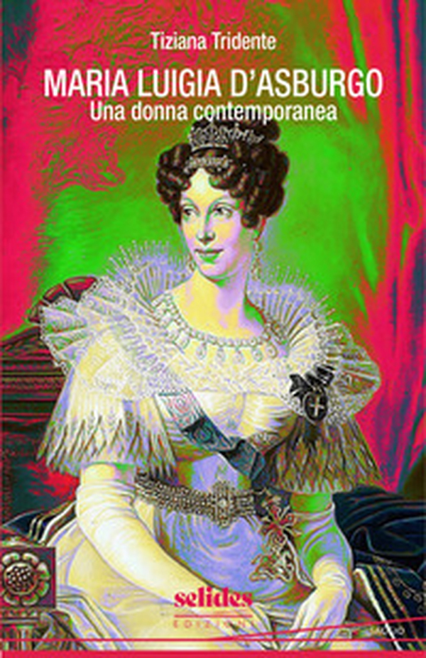 Maria Luigia d'Asburgo. Una donna contemporanea - Librerie.coop Maria Luigia d'Asburgo. Una donna contemporanea - Librerie.coop