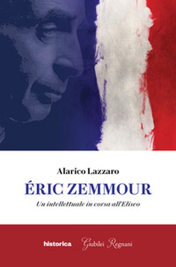 Éric Zemmour. Un intellettuale in corsa all'Eliseo - Librerie.coop Éric Zemmour. Un intellettuale in corsa all'Eliseo - Librerie.coop