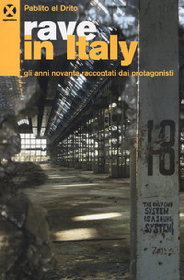 Rave in Italy. Gli anni Novanta raccontati dai protagonisti - Librerie.coop Rave in Italy. Gli anni Novanta raccontati dai protagonisti - Librerie.coop