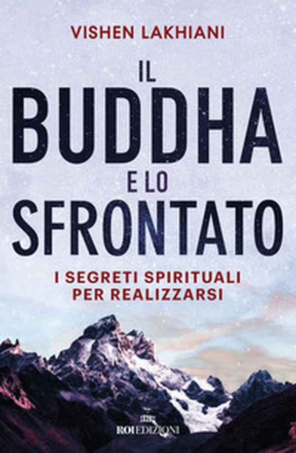 Il Buddha e lo sfrontato. I segreti spirituali per realizzarsi - Librerie.coop Il Buddha e lo sfrontato. I segreti spirituali per realizzarsi - Librerie.coop