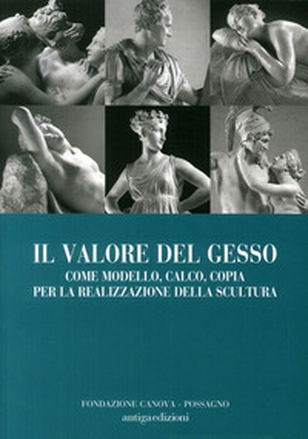 Il valore del gesso come modello, calco, copia per la realizzazione della scultura - Librerie.coop Il valore del gesso come modello, calco, copia per la realizzazione della scultura - Librerie.coop
