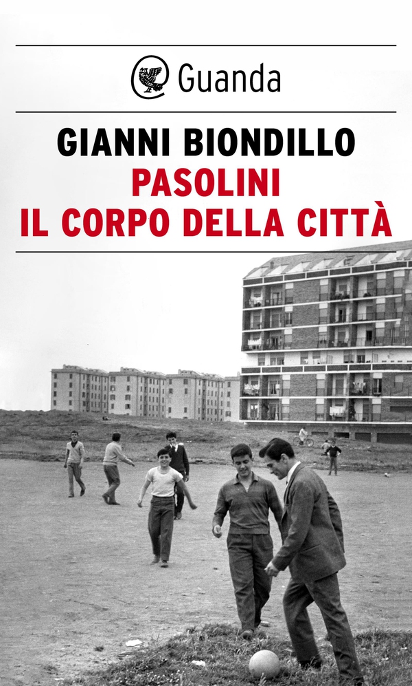 Pasolini. Il corpo della città - Librerie.coop Pasolini. Il corpo della città - Librerie.coop