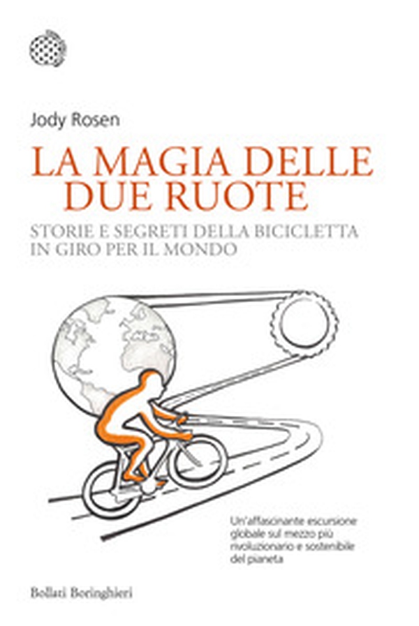 La magia delle due ruote. Storie e segreti della bicicletta in giro per il mondo - Librerie.coop La magia delle due ruote. Storie e segreti della bicicletta in giro per il mondo - Librerie.coop