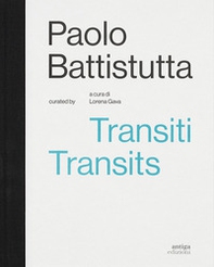 Paolo Battistutta. Transiti. Transits - Librerie.coop