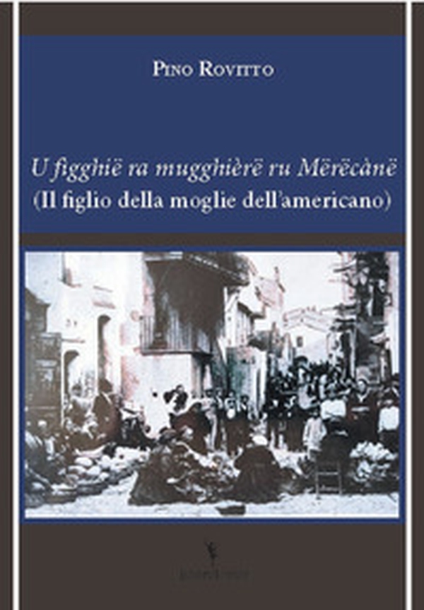 U figghië ra mugghièrë ru mërëcanë (Il figlio della moglie dell'americano) - Librerie.coop U figghië ra mugghièrë ru mërëcanë (Il figlio della moglie dell'americano) - Librerie.coop