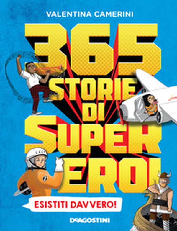 365 storie di super eroi esistiti davvero! - Librerie.coop 365 storie di super eroi esistiti davvero! - Librerie.coop