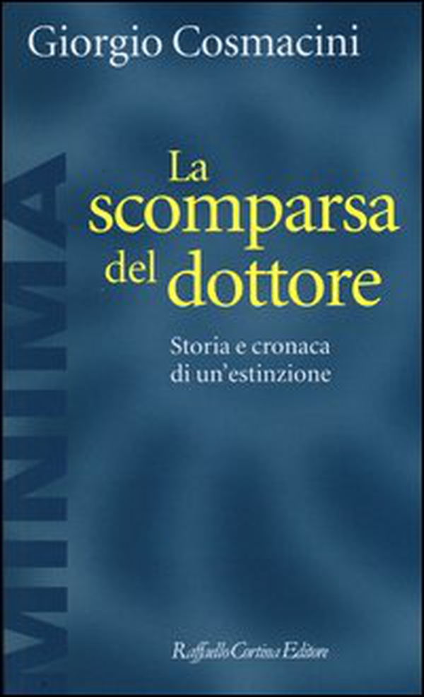 La scomparsa del dottore. Storia e cronaca di un'estinzione - Librerie.coop La scomparsa del dottore. Storia e cronaca di un'estinzione - Librerie.coop