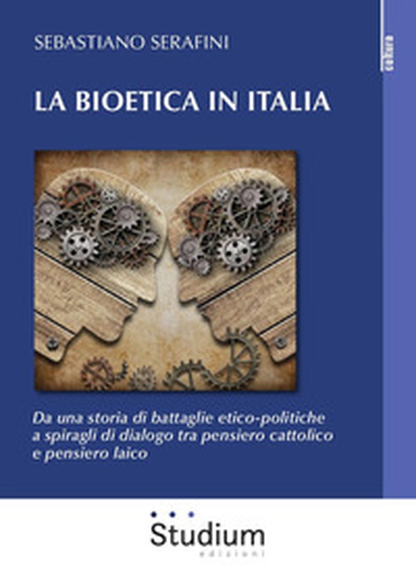 La bioetica in Italia. Da una storia di battaglie etico-politiche a spiragli di dialogo tra pensiero cattolico e pensiero laico - Librerie.coop La bioetica in Italia. Da una storia di battaglie etico-politiche a spiragli di dialogo tra pensiero cattolico e pensiero laico - Librerie.coop